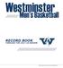 Westminster. Men s Basketball RECORD BOOK MEN S BASKETBALL RECORD BOOK THROUGH THE SEASON WESTMINSTER COLLEGE MEN S BASKETBALL