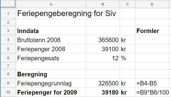 3.16 I 2008 hadde Siv en brutto årslønn på 365 600 kroner. Av dette var 39 100 kroner utbetalte feriepenger i 2008. Siv har rett til fem ukers ferie og har dermed en feriepengesats på 12 %.