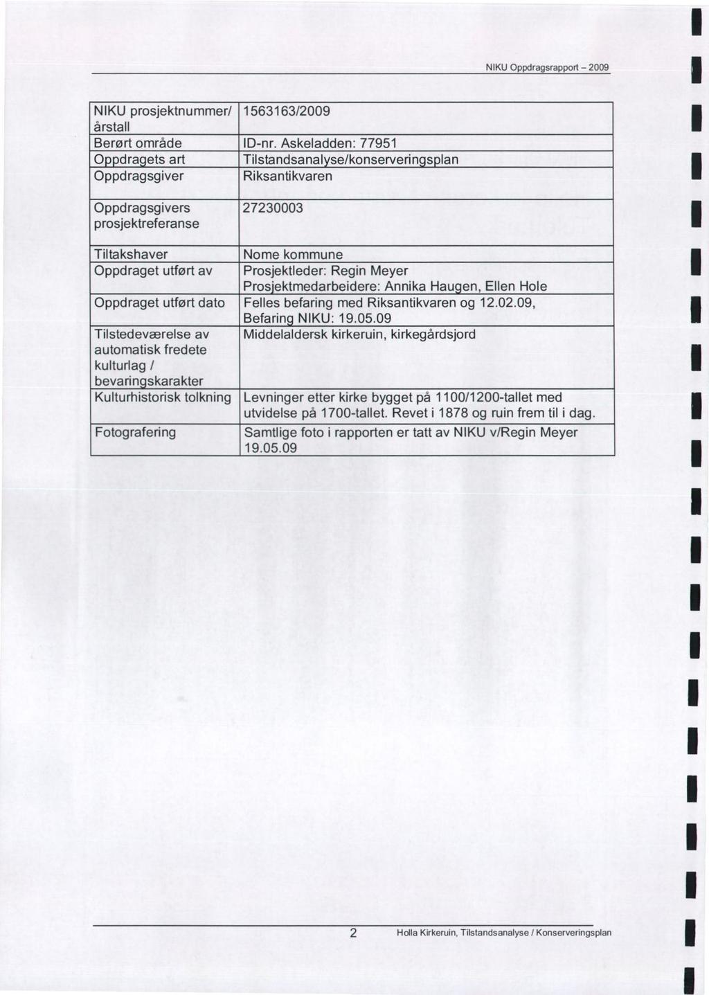 NIKU Oppdragsrapport - 2009 NIKU prosjektnummer/ 1563163/2009 årstall Berørt område ID-nr.