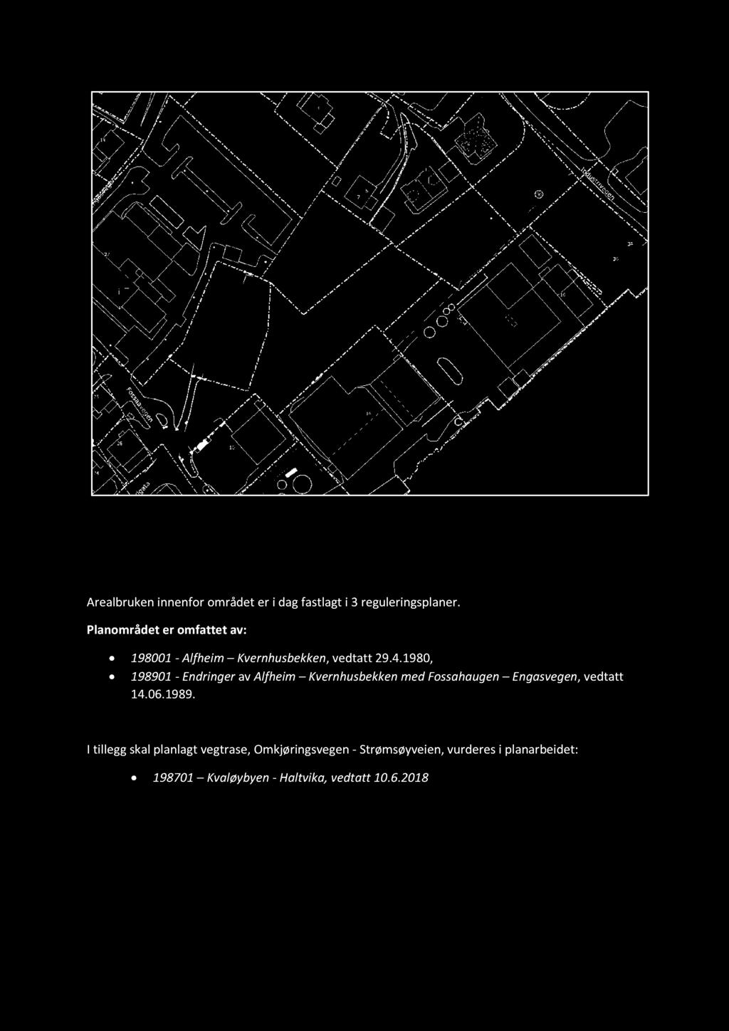 FIGUR2. KART OVER PLANOMRÅDET Dagens arealbruk Arealbruken innenfor områd et er i dag fastlagt i 3 reguleringsplaner. Plano mrådet er omfattet av : 198001 - Alfheim Kvernhusbekken, vedtatt 29.4.