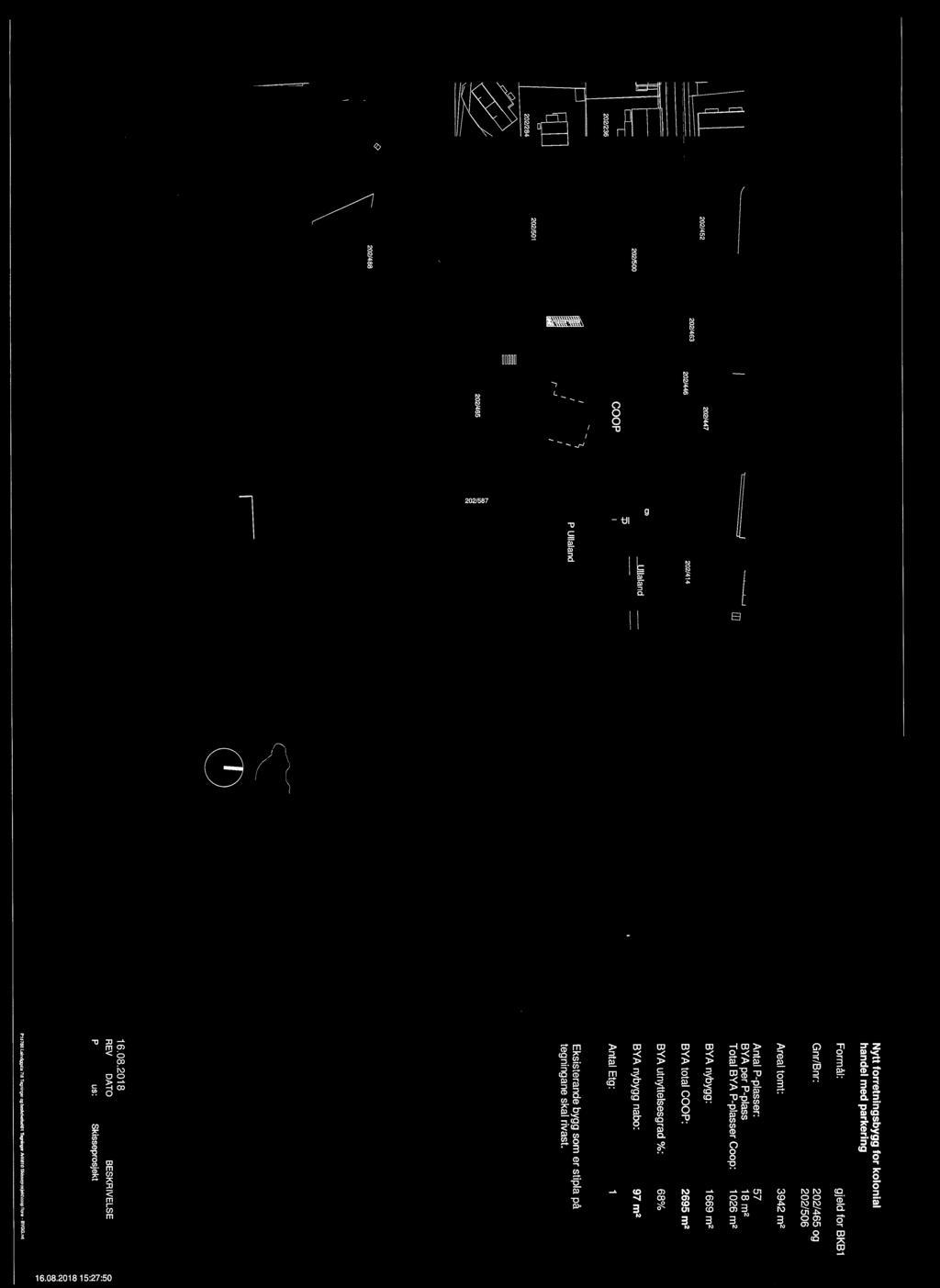 BYA nybygg: 1669 m BYA tota COOP: 695 m BYA utnyttesesgrad %: 68% BYA nybygg nabo: 97 m Anta Etg: 1 Eksisterande bygg som er stipa på tegningane ska rivast. 1 6.08.