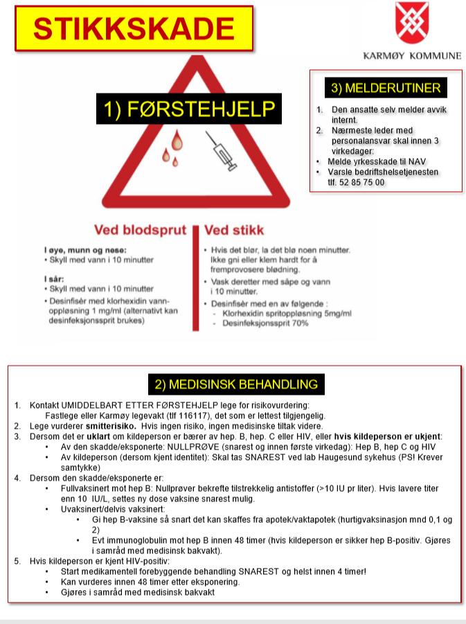 Stikkskadeskrin: Det skal være klorehxidin eller desinfeksjonssprit samt kompresser i en boks oppbevart like ved plakaten.