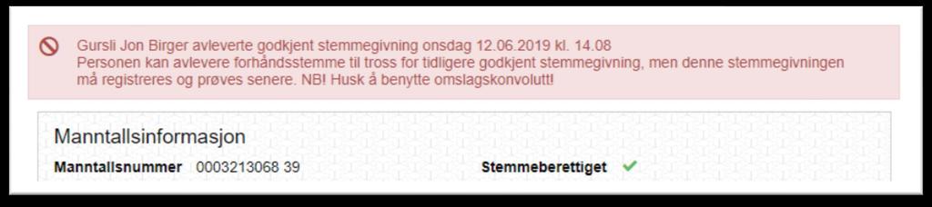 VELGEREN HAR STEMT TIDLIGERE SÆRSKILT STEMMEGIVNING I noen tilfeller kan det komme opp informasjon om at velgeren har stemt tidligere.