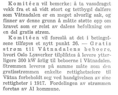 2. Post 26 i konsesjonen fra 1948 angår gratis strøm til Våtnadalens beboere. Det står noe om dette på s. 10 i revisjonskravet fra 1998. Er dette noe som fortsatt praktiseres, og er det ev.