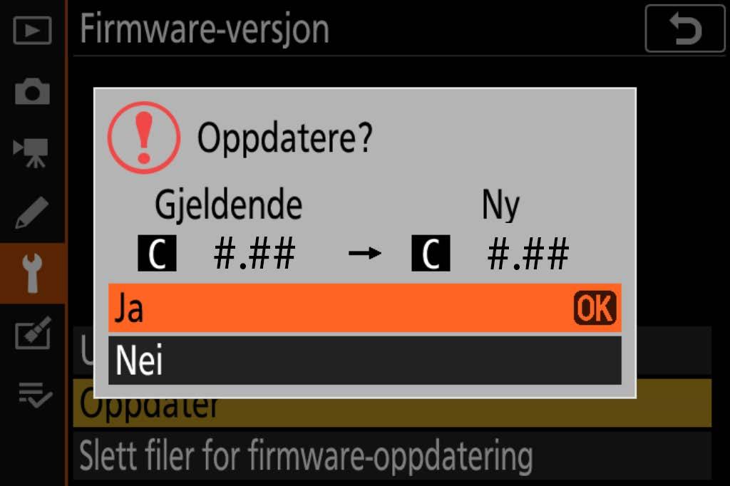 6 En oppdateringsdialog for firmware vises. Velg Ja. 7 Oppdateringen 8 Bekreft 9 Formatere starter. Følg instruksjonene på skjermen under oppdateringen. at oppdateringen er vellykket gjennomført. 8-1.