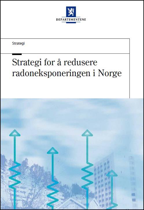 Radonstrategien (2009-2020) Radon på arbeidsplasser er en egen delstrategi: Mål: «Norske arbeidsplassers bygnings- og utstyrsmessige forhold skal ha