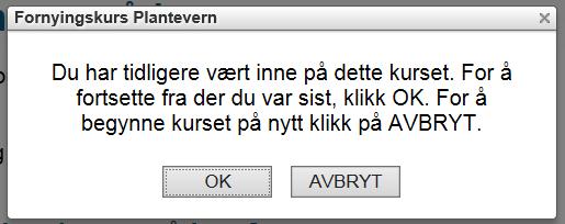 Det anbefales å logge ut av kurset hver gang du tar en pause slik at du inngår risiko for å miste kontakten med serveren, og at fremdriften