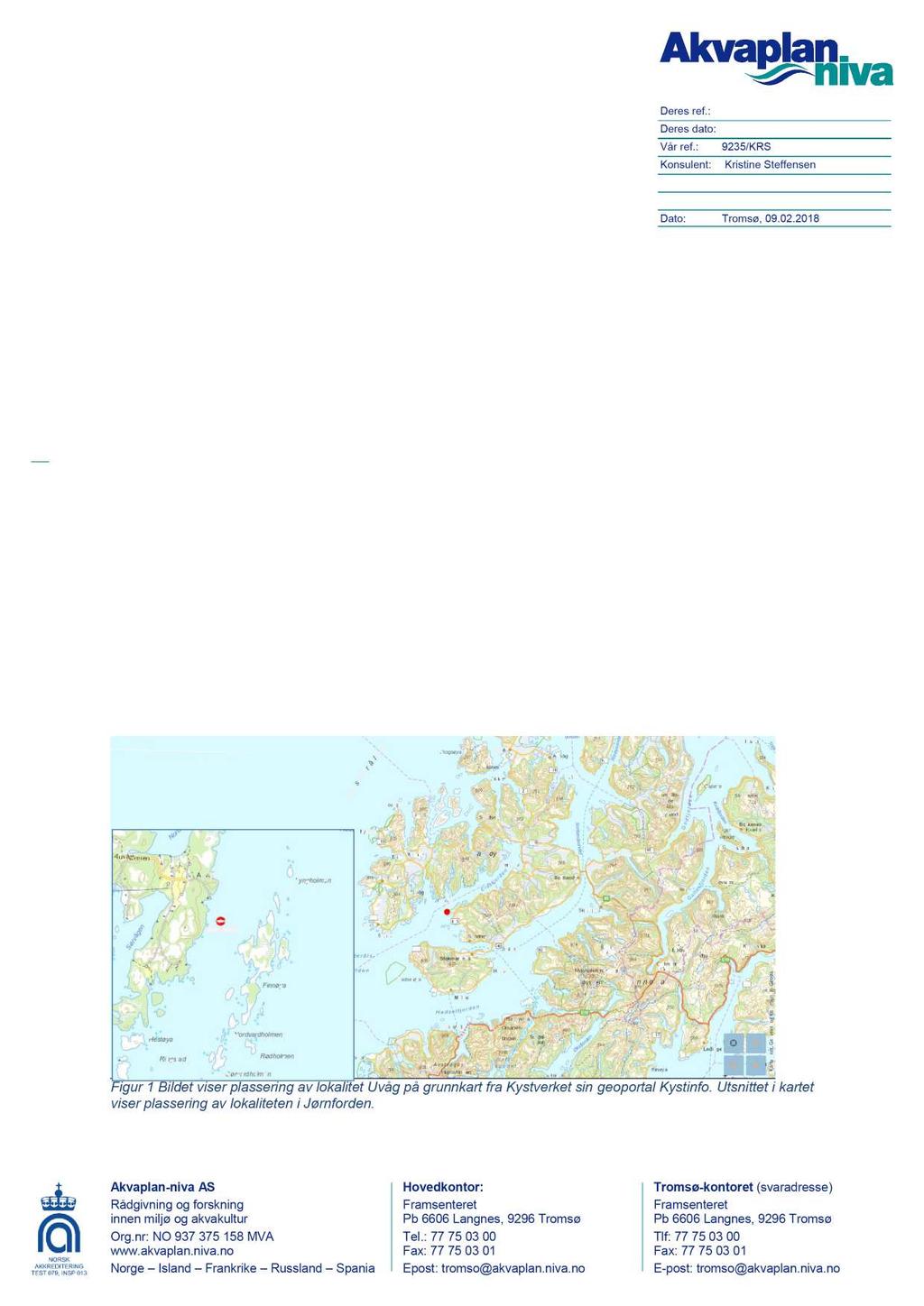 Deres ref.: Deres dato: Vår ref.: 9235/KRS Konsulent : Kristine Steffensen Dato: Tromsø, 0 9.02.