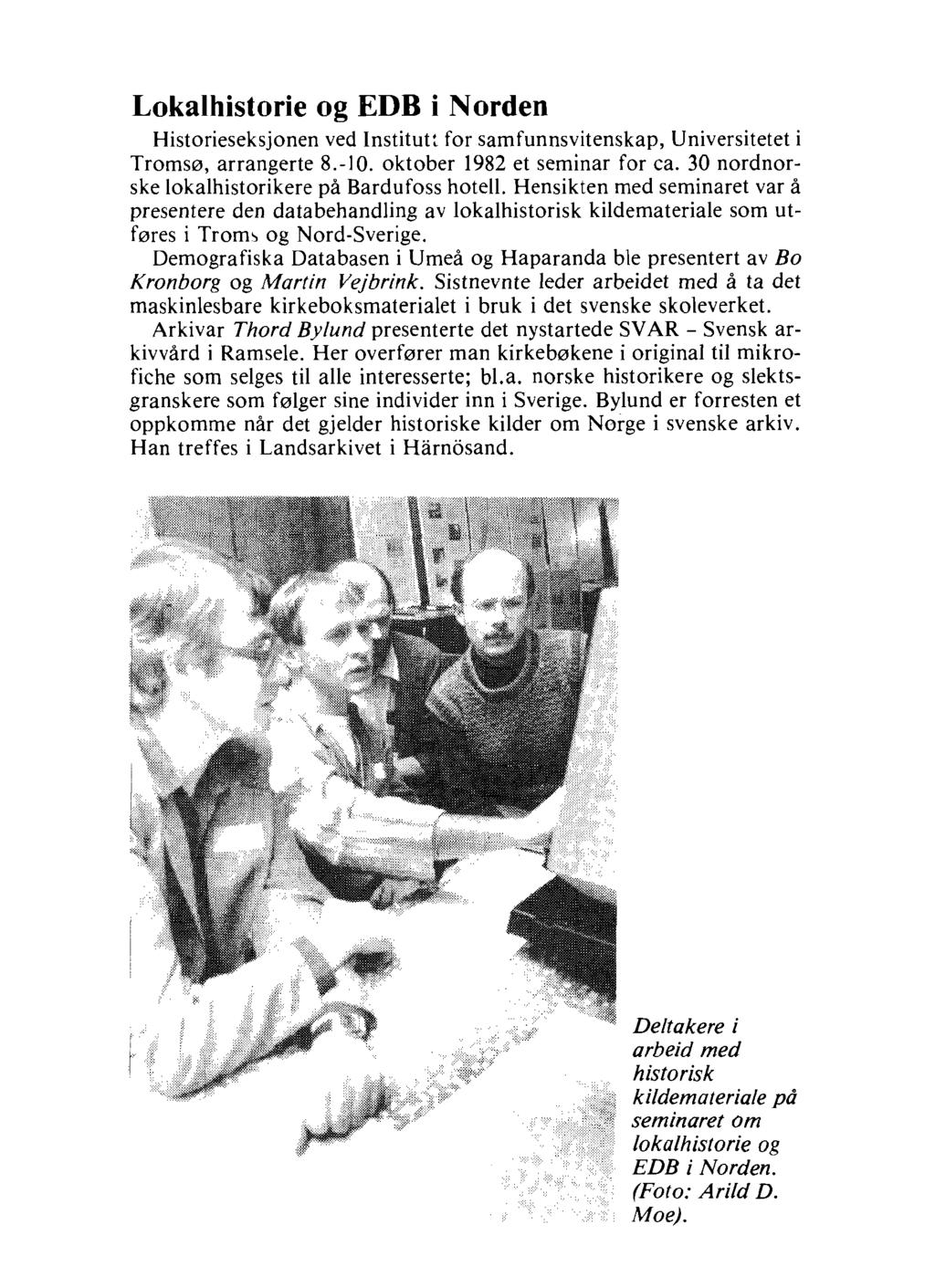 Lokalhistorie og EDB i Norden Historieseksjonen ved Institut~ for samfunnsvitenskap, Universitetet i Tromsø, arrangerte 8.-10. oktober 1982 et seminar for ca.
