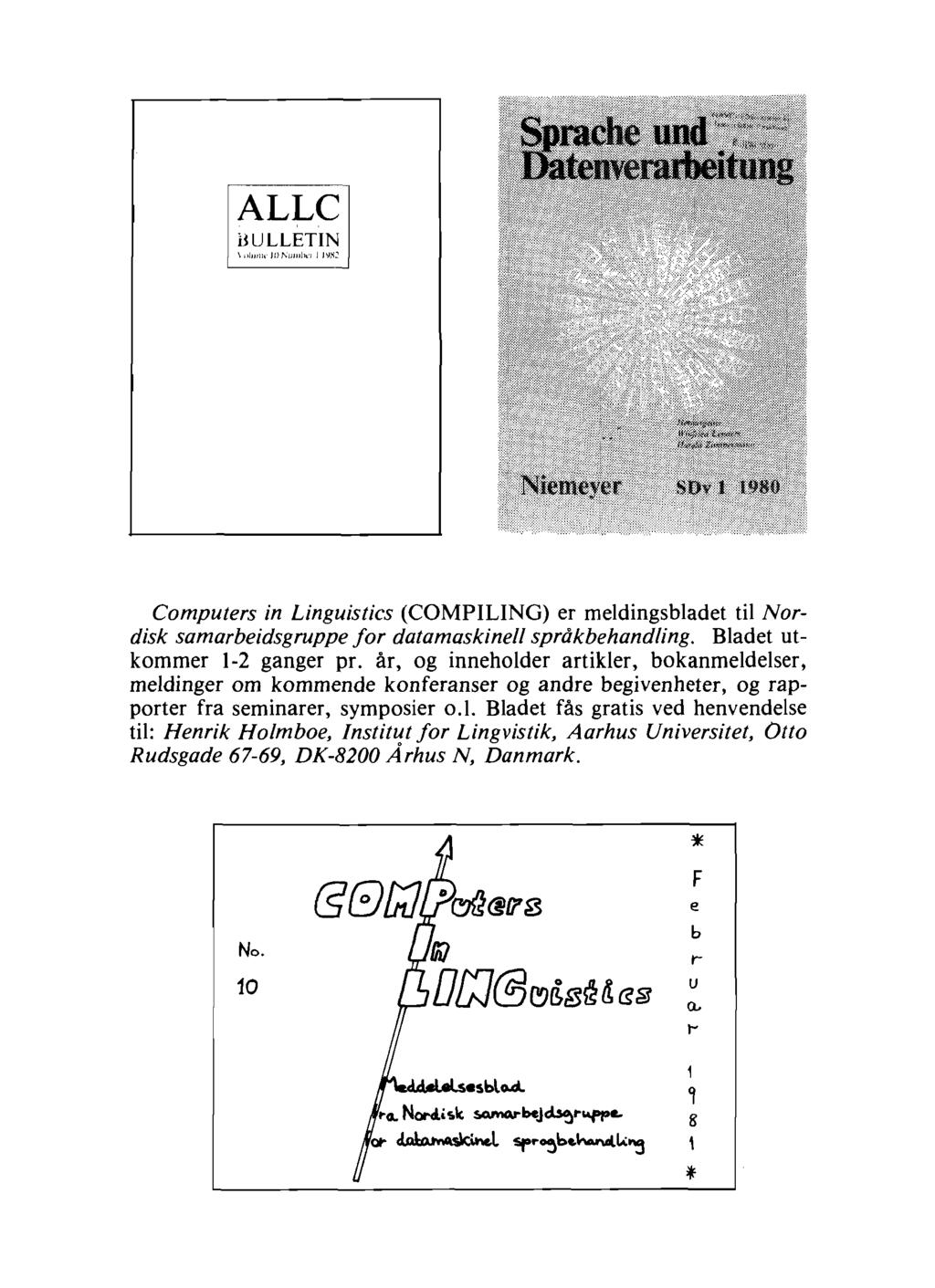 ALLC BULLETIN Computers in Linguistics (COMPILING) er meldingsbladet til Nordisk samarbeidsgruppe for datamaskinell språkbehandling. Bladet utkommer 1-2 ganger pr.