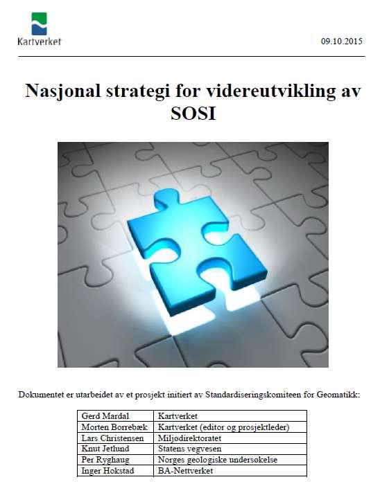 Strategi for det videre arbeidet med SOSI målsetting: Sikre at geodata er lett tilgjengelig og til størst mulig nytte for samfunnet.