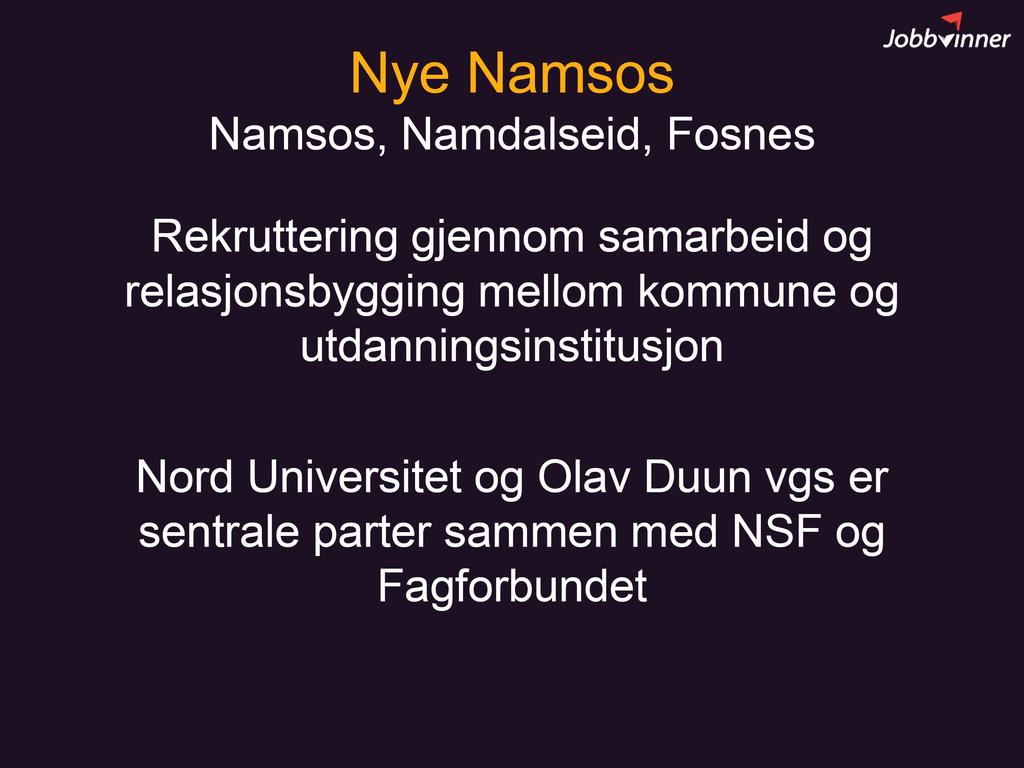 Nye Namsos Namsos, Namdalseid, Fosnes Rekruttering gjennom samarbeid og relasjonsbygging mellom kommune