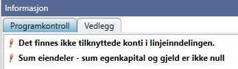 Man får også opp en Programkontroll hvis det ligger noe under feilmeldinger: Det er også en Programkontroll på om balansen går i null, dvs at sum eiendeler er lik sum egenkapital + gjeld.