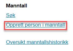 Manntall - Opprett person i manntall 1 Opprett en person i manntallet 2 Søk