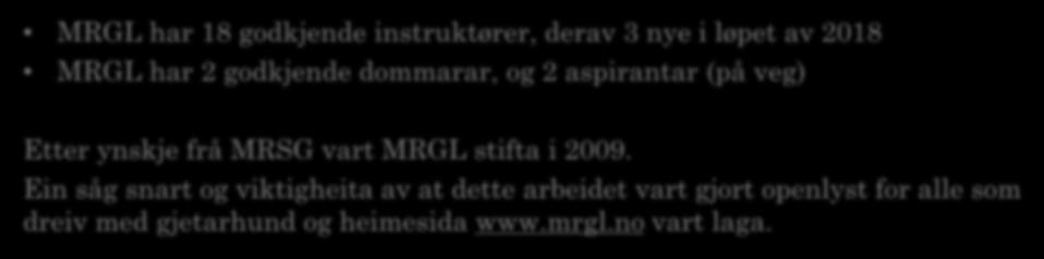 aspirantar (på veg) Etter ynskje frå MRSG vart MRGL stifta i 2009.