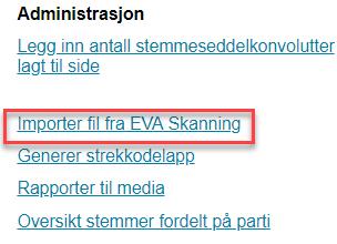 EVA Admin Sent innkomne/ lagt til side Endelig telling i NØDMODUS ENDELIG OPPTELLING Kommunestyrevalget 1 Åpne EVA Admin med samme bruker som lagret NØDMODUS filen i EVA Skanning.