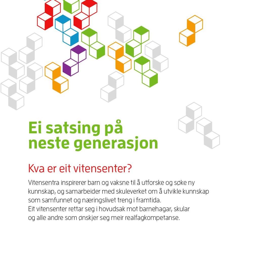 Ei satsing på neste generasjon Kva er eit vitensenter?