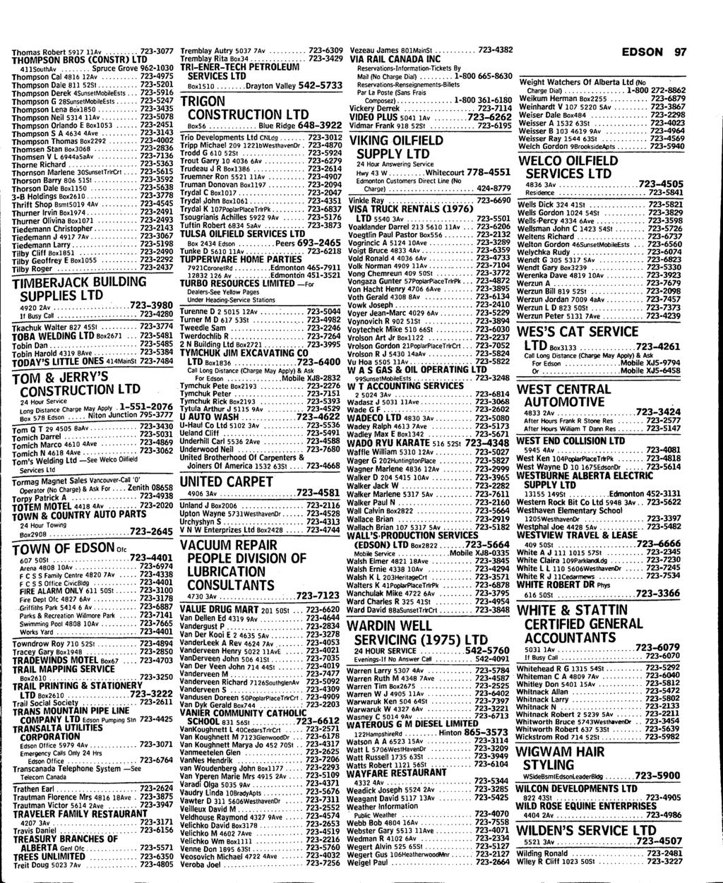 Thomas Robert 5917 llav 723 THOMPSON BROS CCONSTR) LTD 411SoijihAv Spruce Grove 962-1030 Thompson Cal 4816 12Av 723-4975 Thompson Daleail 52St 723-5201 Thompson Derek ASunseiMobileEsts.