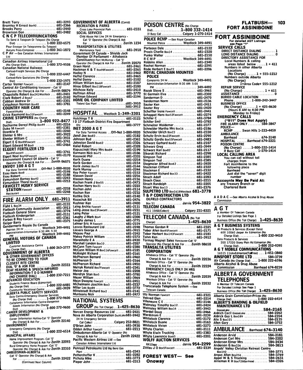 Brett Terry 681-2293 Bromley H Ernest Box90 681-2366 Brooks Perry 681-2440 Brownson Don 681-2482 C N C P TELECOMMUNICATIONS To Send A Telegram Or Telepost (No Charge Dial) 1-800 222-6575 Pour Envoyer