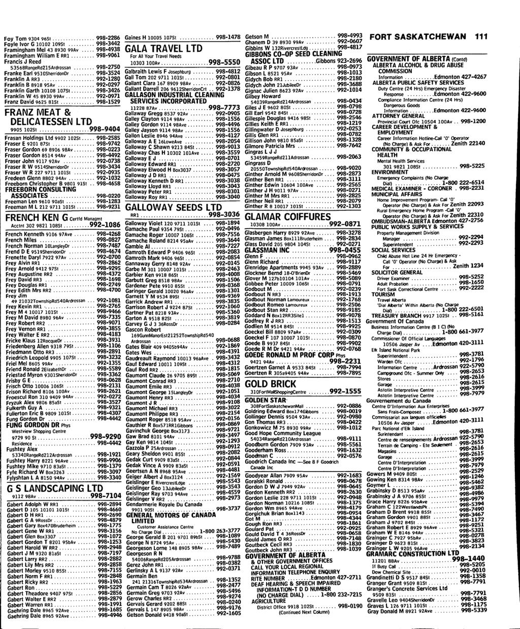 Foy Tom 930496St 998-2286 Foyle Ivor G 10102 109St 998-3442 Framingham Mel43 8930 99Av 998-4938 Framingham WilliamE rri 998-9061 Francis J Reed 53568RangeRd215Ardrossan 998-2750 Franke Earl