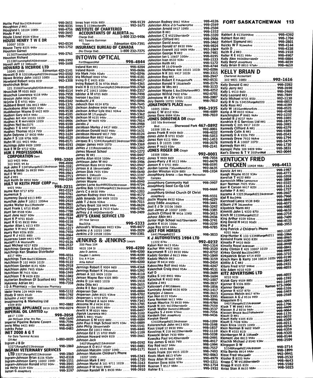 Hotte Paul Bo*192Ardrossan 998-2651 Houghton J RR3 998-9235 Hougiand L10104 losst 998-4756 Houle F RR3 998-2645 Houle Lionel 850493Ave 998-7987 HOUSE HENRY T W E DR 10007 lolst 992-0534 House Terry