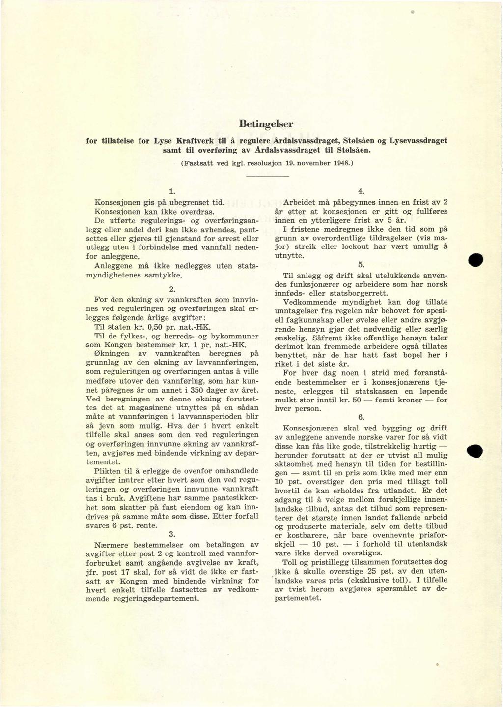 Betingelser for tillatelse for Lyse Kraftverk til å regulere Ardalsvassdraget, Stølsåen og Lysevassdraget samt til overføring av Ardalsvassdraget til Stølsåen. (Fastsatt ved kg1. resolusjon 19.