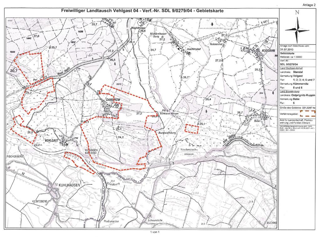 freiwillige Landtausch Vehlgast nach 103 c Abs. 2 i.v.m. 6 Abs. 1 Satz 2 und 86 Abs. 2 Nr. 1 des Flurbereinigungsgesetzes (FlurbG) in der geltenden Fassung angeordnet.