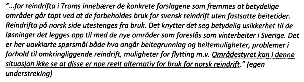 uttrykker i sin uttalelse, dvs hvordan de kan sikres vinterbeiter på svensk side. Helligskogen rbd har i brev av 09.09.09 til LMD uttrykt samme bekymring, dvs.