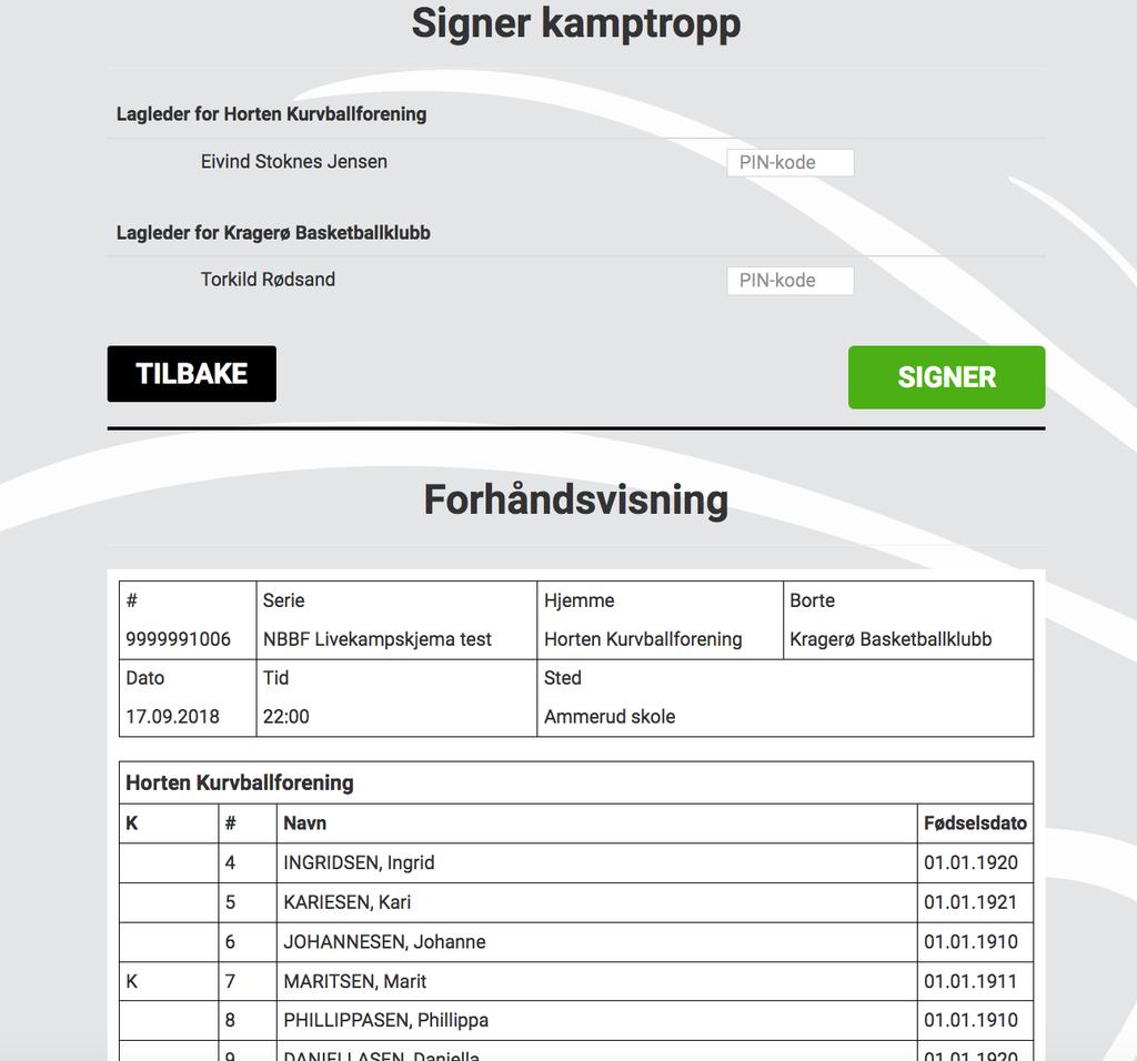 11. Gå så «tilbake-knappen» og velg «Signer kamptropp» - Må gjøres senest 10 minutt før kampstart. 12.