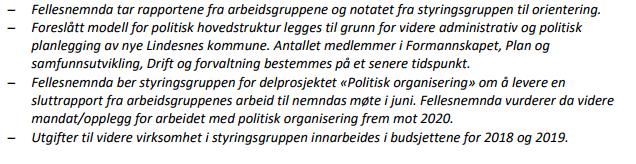 4.3 Politisk hovedstruktur vedtatt av fellesnemnda Fellesnemnda behandlet 9. mars 2018 en underveisrapport fra styringsgruppen med en anbefaling om politisk hovedstruktur for nye Lindesnes.