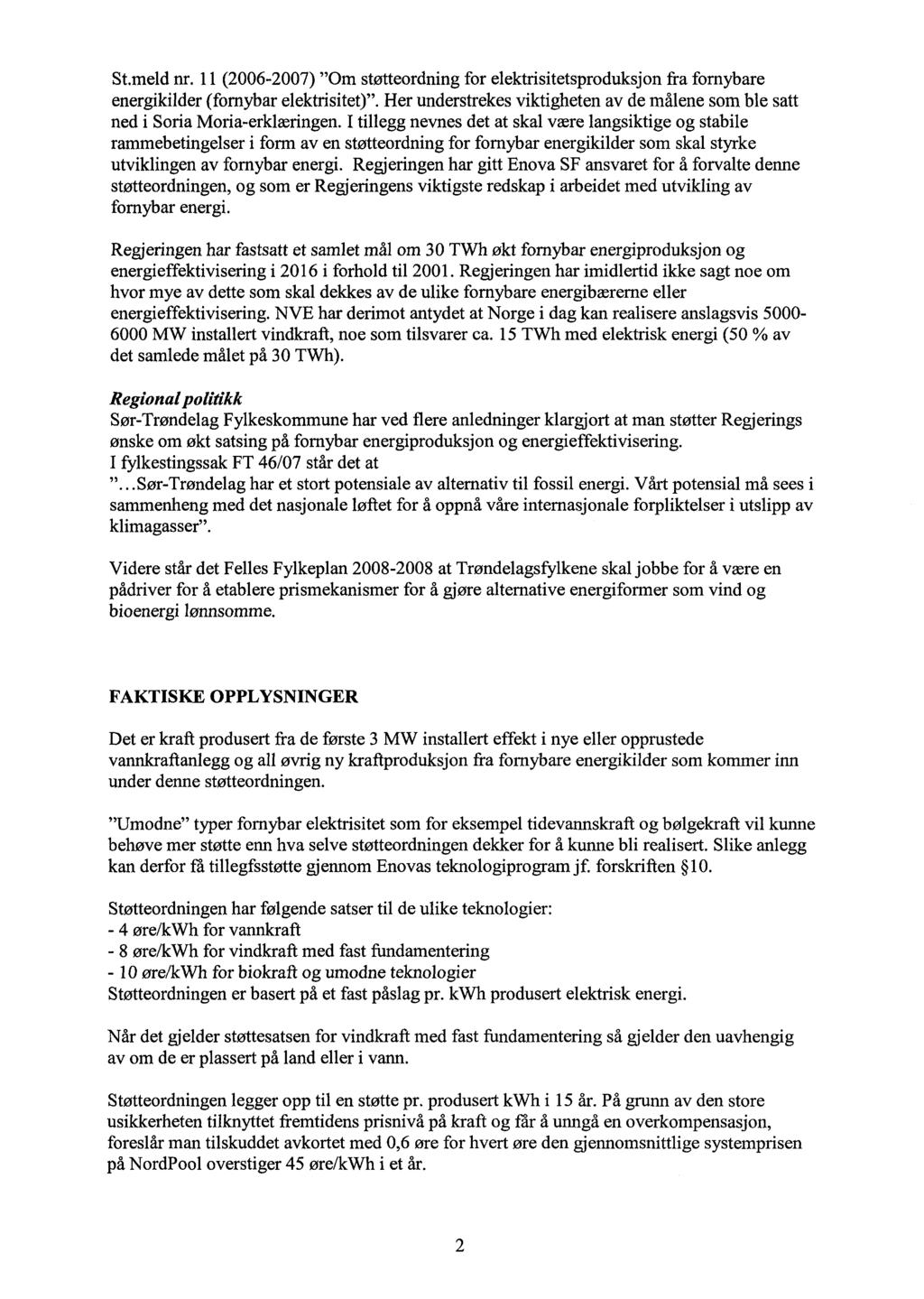 St.meld nr. 11 (2006-2007) "Om støtteordning for elektrisitetsproduksjon fra fornybare energikilder (fornybar elektrisitet)".