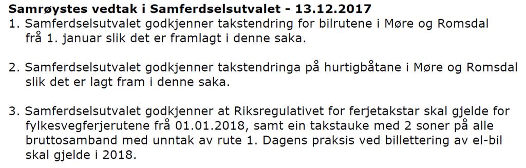Denne auken i kostnader er kritisk for fylkeskommunen og da er det ikkje gjort kostnadsberekningar på kva nye anbod i rute 1 Larsnes-Åram-Voksa-Kvamsøya, rute 2 Årvik-Koparneset, rute 8