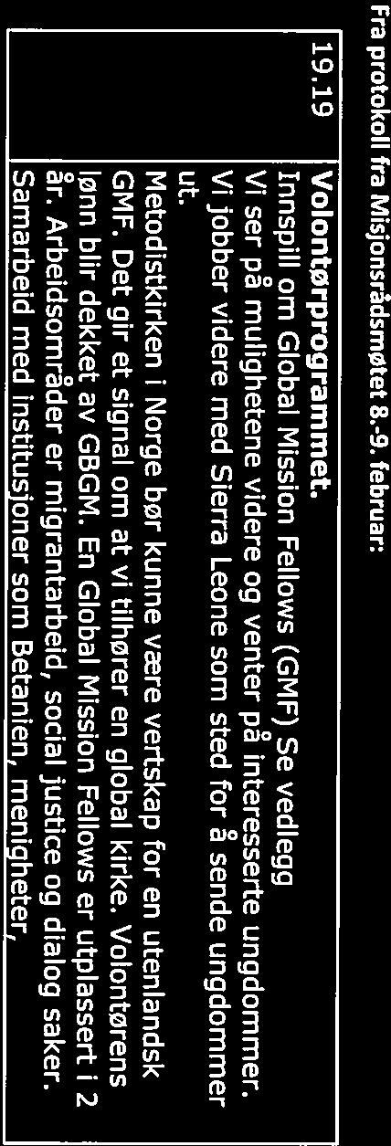 Det er et toårig program som har som hensikt å engasjere unge mennesker i en ny kontekst, jobbe med sosial rettferdighet gjennom kirken eller andre organisasjoner.