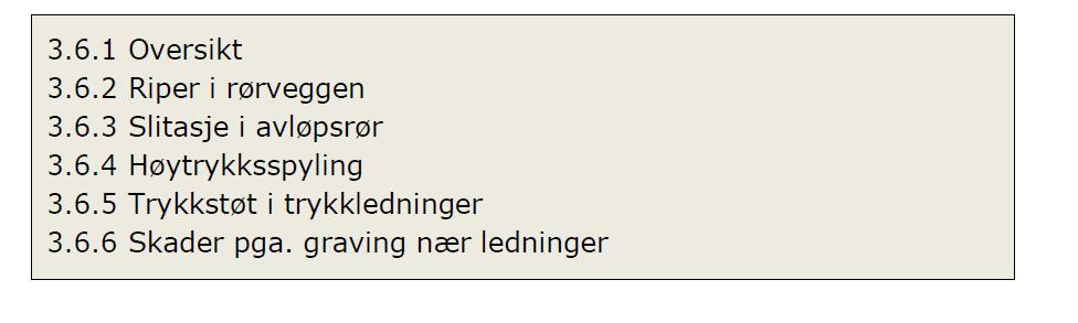 Side 157 3.6. Andre ytre laster 3.6.1. Oversikt I kapittel 3.1 3.5 gjennomgås noe av grunnlaget for beregning av lasten på vann- og avløpsledninger pga. vanntrykk og jordtrykk. Kapittel 3.