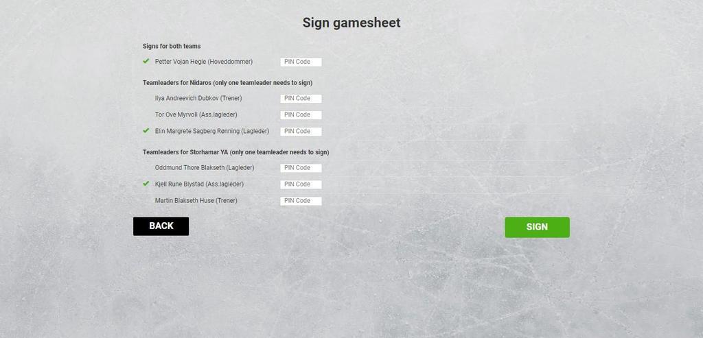 Sign gamesheet Her skal det komme fram at alle har signert protokollen etter kampen. Kampen kan signeres her med personlig kode (Koden finner du i appen MIN HOCKEY).