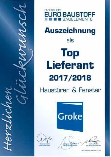 GROKE GROKE IST TOP-LIEFERANT Auszeichnung als Lieferant Groke wurde vom Eurobaustoff-Verband als Top-Lieferant des Jahres 2017/2018 in der Fachgruppe Haustüren und Fenster ausgezeichnet.