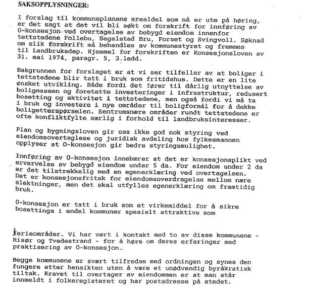O konsesjon i Gausdal O-konsesjon (lokal forskrift om konsesjonsplikt for bebygd eiendom i Gausdal) ble innført 17.10.1997. (og endret 31.08.2001).
