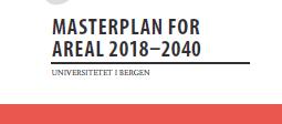 8 Vedlegg 2: Utdrag fra UiBs Masterplan for areal 2018 2040 (side 43-45) MASTERPLAN FOR AREAL 2018-2040 UNIVERSITETET I BERGEN EnTek-bygget Realisering av Entek-bygget har stor strategisk betydning