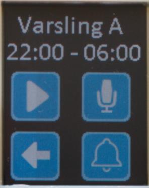 9. Du ser nå oppsett for «Varsling A»: Viktig Pass på at skjermen slokker når frontlokket settes på, for å unngå at batteriet brukes opp! 10. Trykk på for å spille av gjeldende talebeskjed. 11.
