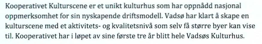 Sak 91/15 Kooperativet Kulturscene driftes i sin helhet av Vadsø Jazzklubb. I dette inngår ansvar for økonomi, juridiske forpliktelser samt teknisk ansvar.