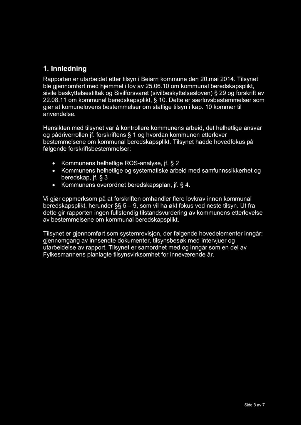 1. Innledning Rapporten er utarbeidet etter tilsyn i Beiarn kommune den 20.mai 2014. Tilsynet ble gjennomført med hjemmel i lov av 25.06.