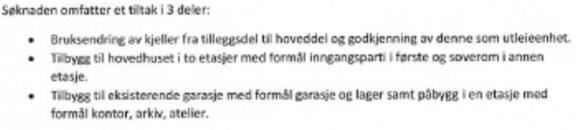 Sammendrag: Det søkes om tillatelse til å oppføre tilbygg og etablere hybelleilighet til eksisterende enebolig. Videre så søkes det om tillatelse til å oppføre påbygg til eksisterende garasje.