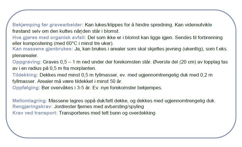 7 Skogskjegg Bekjemping før gravearbeider: Kan lukes/klippes for å hindre spredning. Kan videreutvikle frøstand selv om den kuttes når den står i blomst.