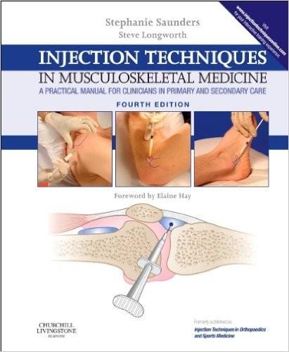 Injection Techniques in Musculoskeletal Medicine,4th Edition A Practical Manual for Clinicians in Primary and Secondary Care Authors: Stephanie Saunders Steve Longworth Hardcover ISBN: 9780702054518