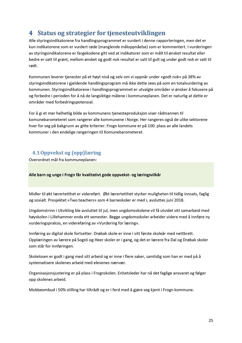 27/18 Referat og orienteringer - 18/8-2 Referat og orienteringer : Frogn kommune Tertialrapport nr 1 218 Status og strategier for tjenesteutviklingen Alle styringsindikatorenefra