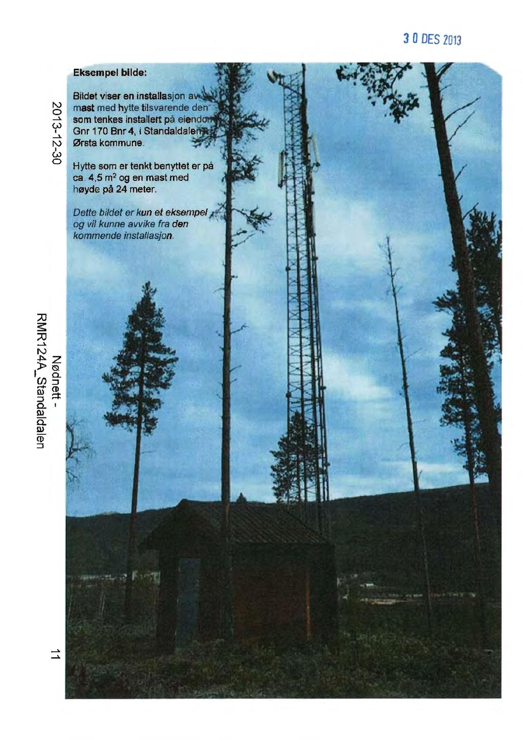 3ODES2013...l. Eksempel blide: Bildet viser en installasjon mast med hytte tilsvarende den som tenkes installert på Aia1nrft111111 Cf Gnr 170 Bnr 4, i...l. 1\.