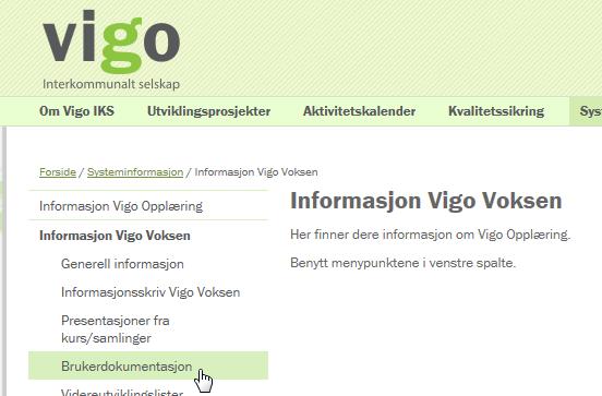 VEDLEGG 7 http://www.vigoiks.no/ Info fra Vigo Voksen http://www.vigoiks.no/systeminformasjon/informasjon-vigo-voksen - denne åpner siden Informasjon om Vigo Voksen.