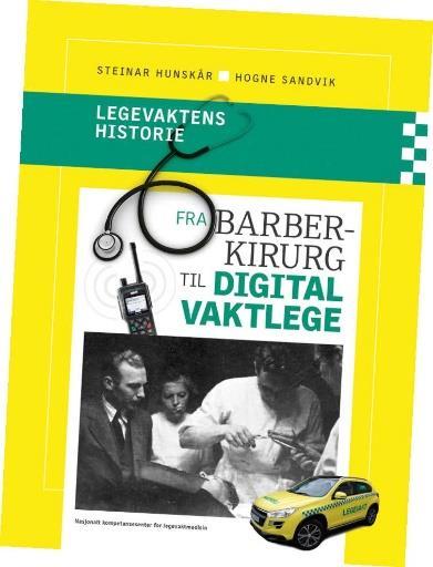 Legevaktens historie fra barberkirurg til digital vaktlege Boklansering desember 2018 Legevaktens historie er både lang og kort, alt etter perspektivet.