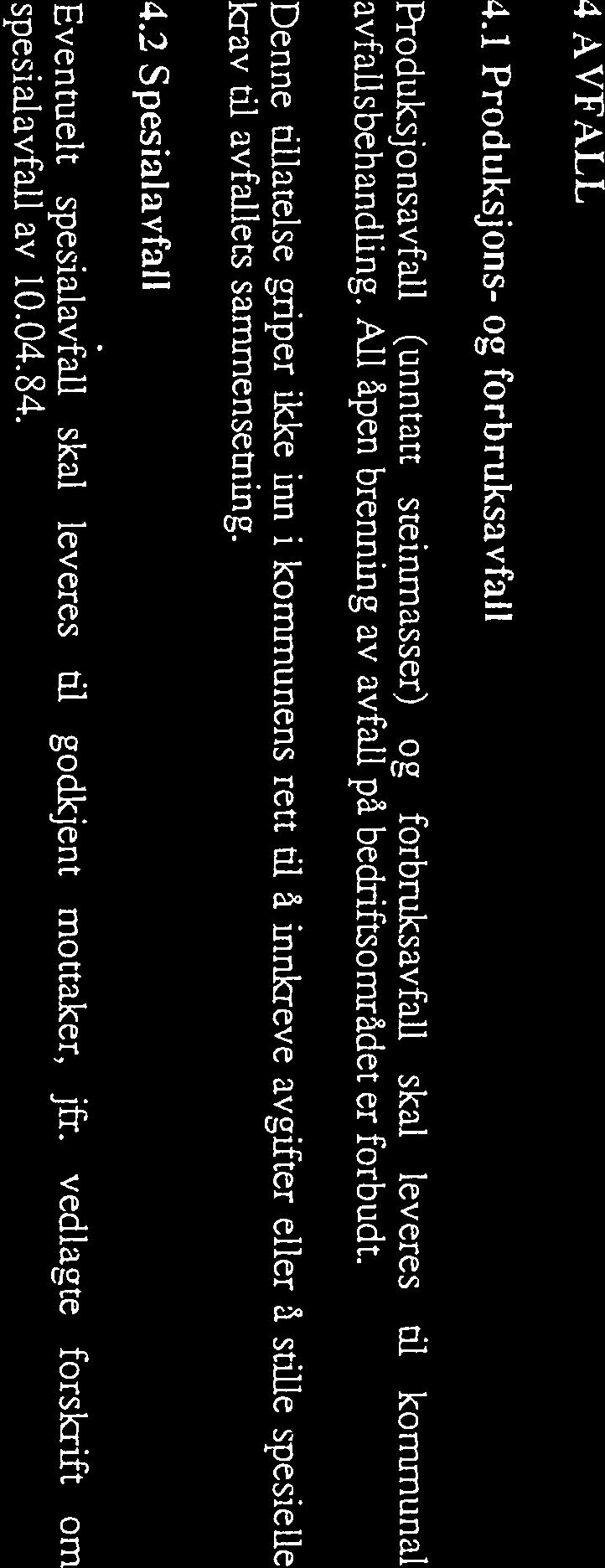 2 Spesialavfall Eventuelt spesialavfall skal leveres til godkjent mottaker, jfr. vedlagte forslcrift om spesialavfall av 10.04.84. 5. KONTROLLKLASSE, MÅLINGER, RAPPORTERING, DRIFTSKONTROLL 5.