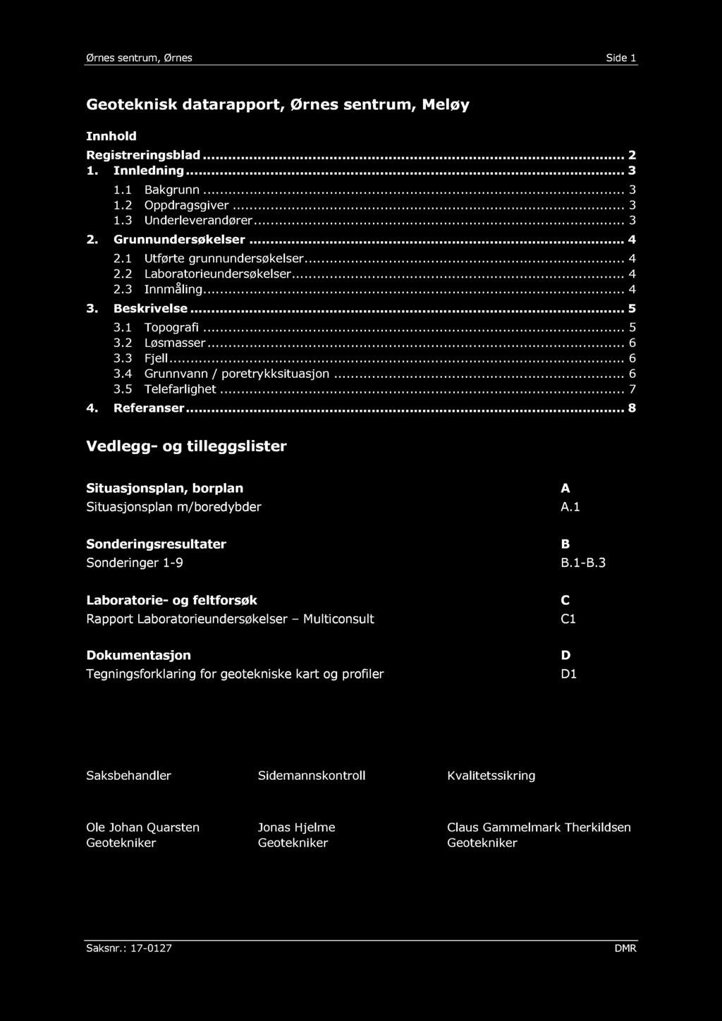 Ørnes sentrum, Ørnes Side Geoteknisk datarapport, Ørnes sentrum, Meløy Innhold Registreringsblad... 2. Innledning... 3. Bakgrunn... 3.2 Oppdragsgiver... 3.3 Underleverandører... 3 2.